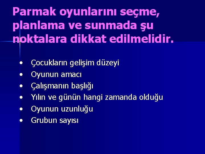 Parmak oyunlarını seçme, planlama ve sunmada şu noktalara dikkat edilmelidir. • • • Çocukların