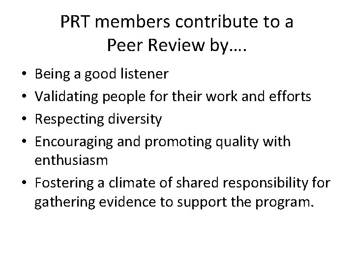 PRT members contribute to a Peer Review by…. Being a good listener Validating people