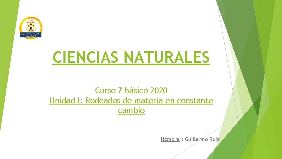 CIENCIAS NATURALES Curso 7 básico 2020 Unidad I: Rodeados de materia en constante cambio