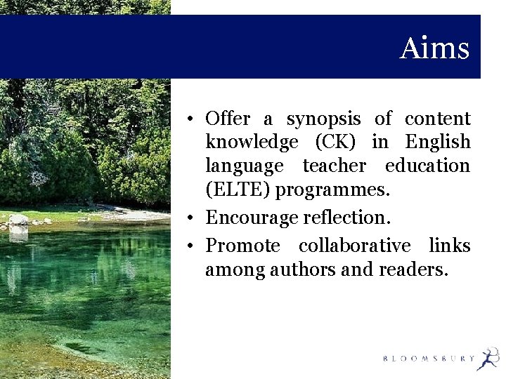 Aims • Offer a synopsis of content knowledge (CK) in English language teacher education