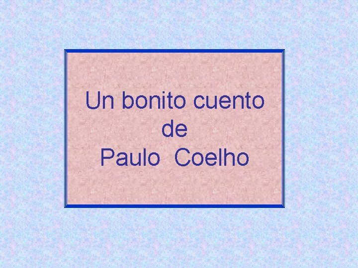 Un bonito cuento de Paulo Coelho 
