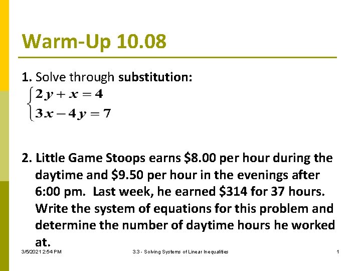 Warm-Up 10. 08 1. Solve through substitution: 2. Little Game Stoops earns $8. 00