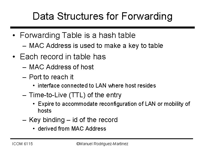 Data Structures for Forwarding • Forwarding Table is a hash table – MAC Address