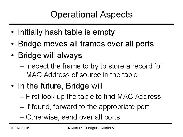 Operational Aspects • Initially hash table is empty • Bridge moves all frames over