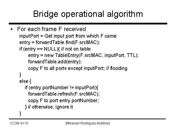 Bridge operational algorithm • For each frame F received input. Port = Get input