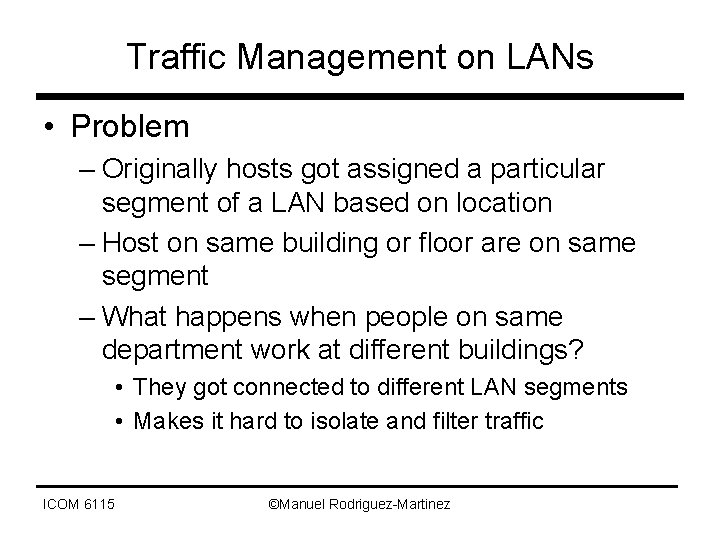 Traffic Management on LANs • Problem – Originally hosts got assigned a particular segment