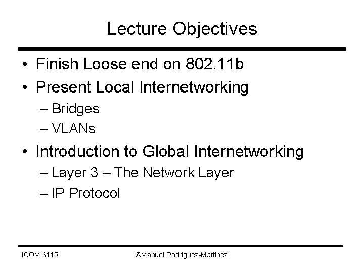 Lecture Objectives • Finish Loose end on 802. 11 b • Present Local Internetworking