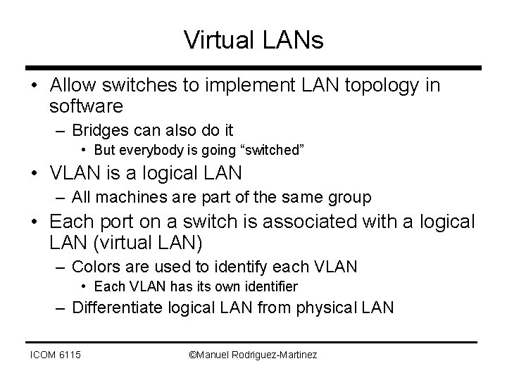 Virtual LANs • Allow switches to implement LAN topology in software – Bridges can