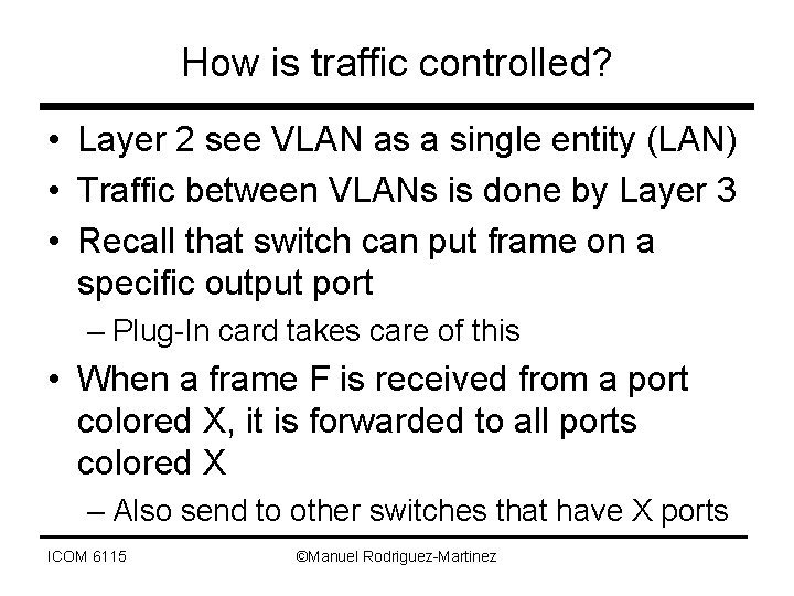 How is traffic controlled? • Layer 2 see VLAN as a single entity (LAN)