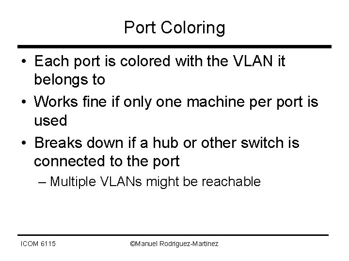 Port Coloring • Each port is colored with the VLAN it belongs to •