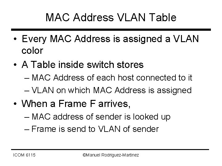 MAC Address VLAN Table • Every MAC Address is assigned a VLAN color •