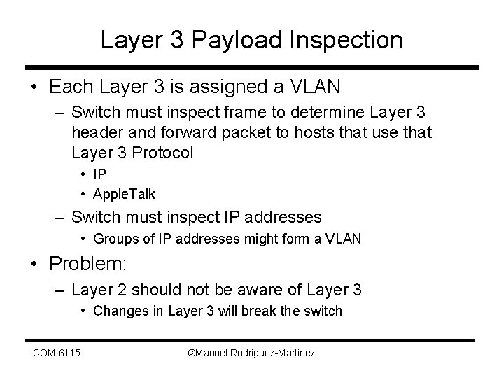 Layer 3 Payload Inspection • Each Layer 3 is assigned a VLAN – Switch