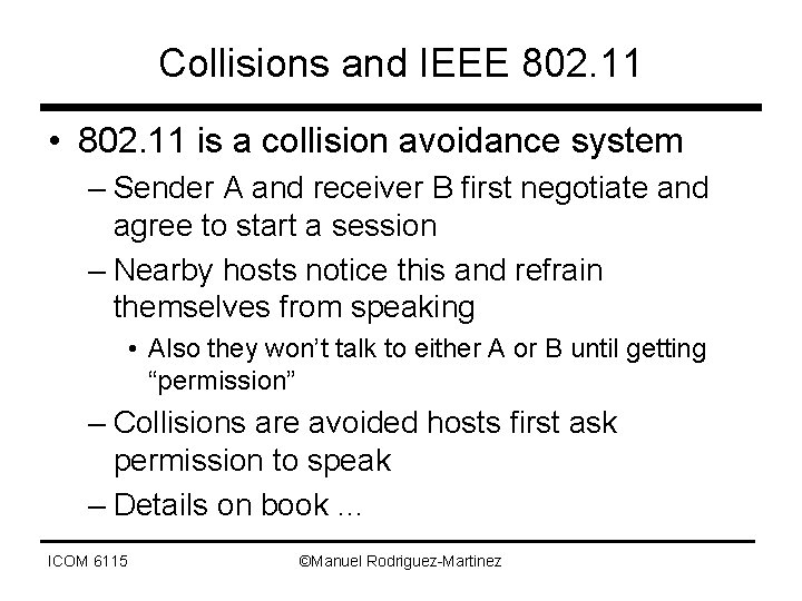 Collisions and IEEE 802. 11 • 802. 11 is a collision avoidance system –