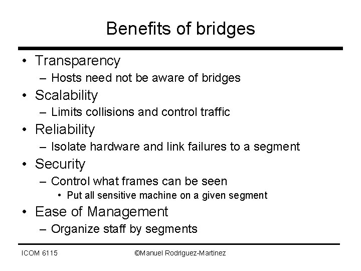 Benefits of bridges • Transparency – Hosts need not be aware of bridges •