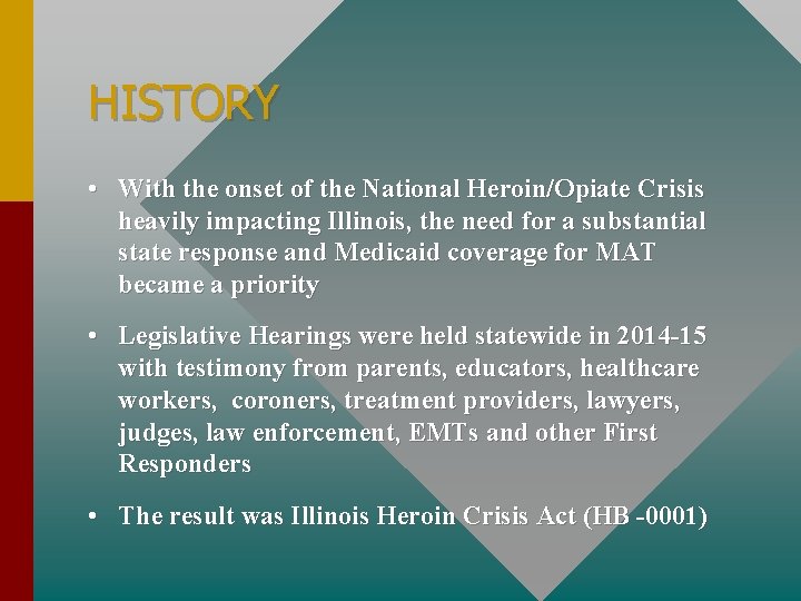 HISTORY • With the onset of the National Heroin/Opiate Crisis heavily impacting Illinois, the