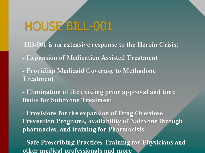 HOUSE BILL-001 HB-001 is an extensive response to the Heroin Crisis: - Expansion of