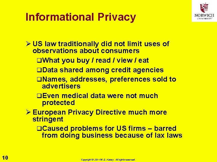 Informational Privacy Ø US law traditionally did not limit uses of observations about consumers
