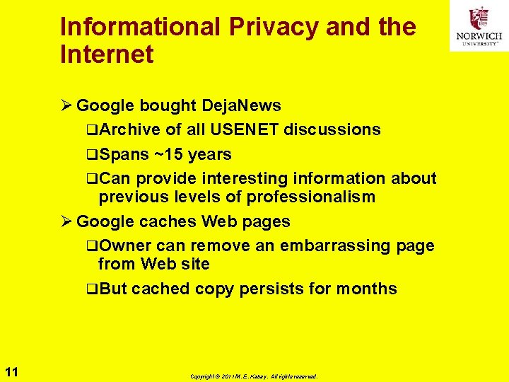 Informational Privacy and the Internet Ø Google bought Deja. News q. Archive of all