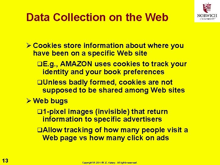 Data Collection on the Web Ø Cookies store information about where you have been