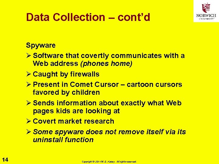 Data Collection – cont’d Spyware Ø Software that covertly communicates with a Web address