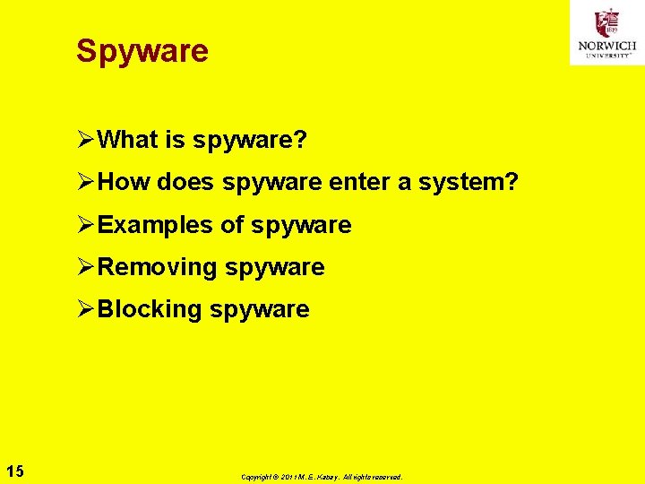 Spyware ØWhat is spyware? ØHow does spyware enter a system? ØExamples of spyware ØRemoving