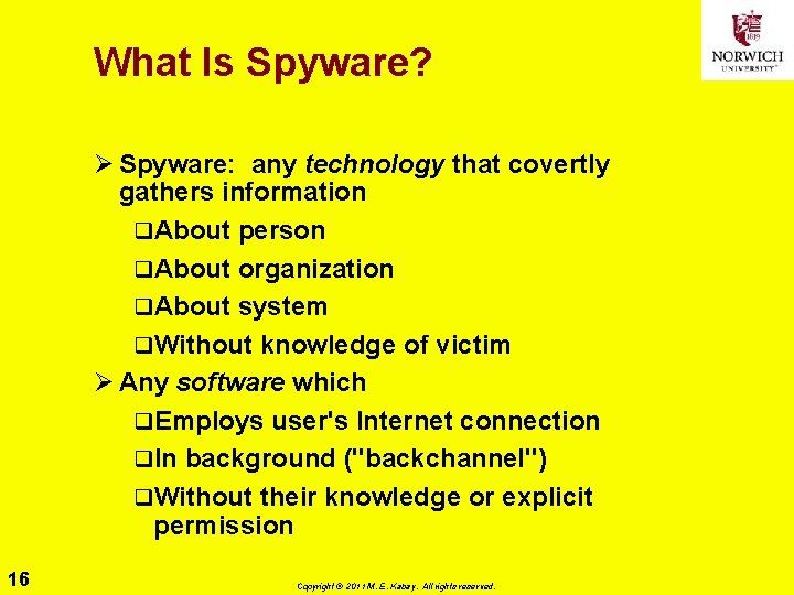 What Is Spyware? Ø Spyware: any technology that covertly gathers information q. About person