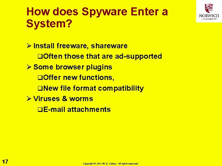 How does Spyware Enter a System? Ø Install freeware, shareware q. Often those that