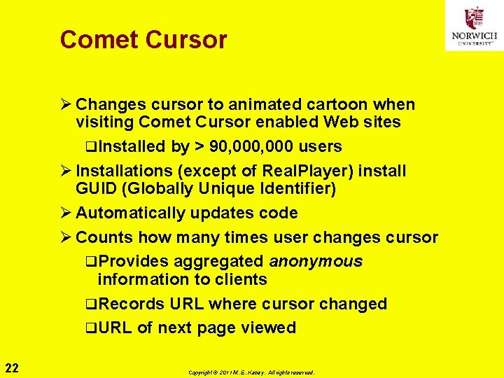 Comet Cursor Ø Changes cursor to animated cartoon when visiting Comet Cursor enabled Web