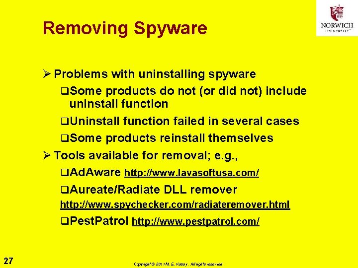 Removing Spyware Ø Problems with uninstalling spyware q. Some products do not (or did