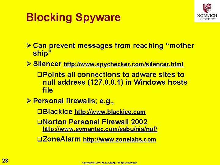 Blocking Spyware Ø Can prevent messages from reaching “mother ship” Ø Silencer http: //www.