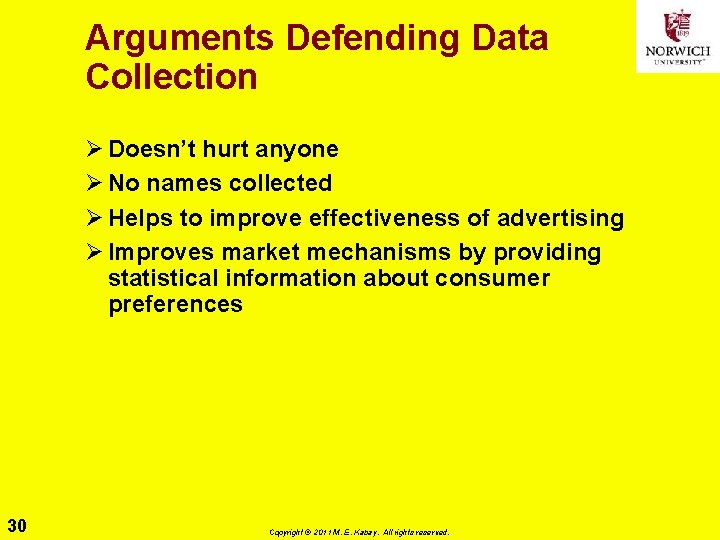 Arguments Defending Data Collection Ø Doesn’t hurt anyone Ø No names collected Ø Helps