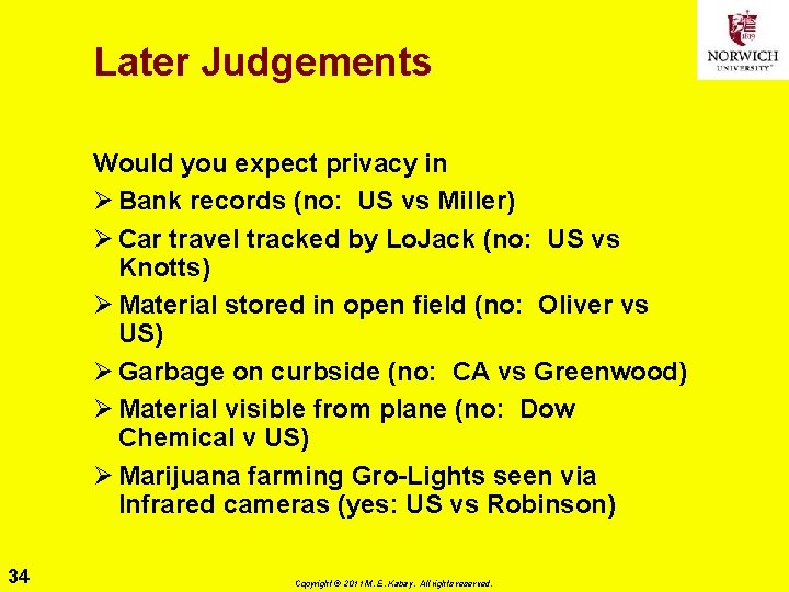 Later Judgements Would you expect privacy in Ø Bank records (no: US vs Miller)