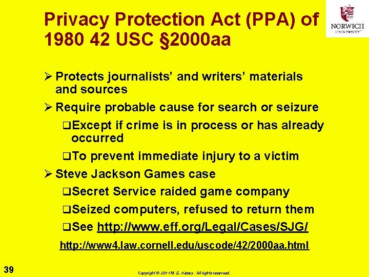 Privacy Protection Act (PPA) of 1980 42 USC § 2000 aa Ø Protects journalists’