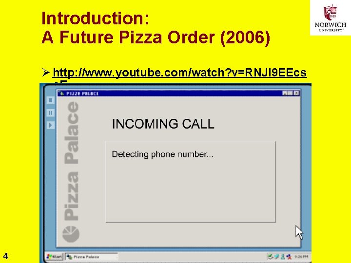 Introduction: A Future Pizza Order (2006) Ø http: //www. youtube. com/watch? v=RNJl 9 EEcs