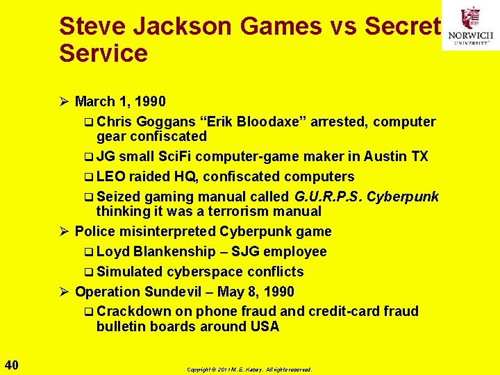 Steve Jackson Games vs Secret Service Ø March 1, 1990 q Chris Goggans “Erik