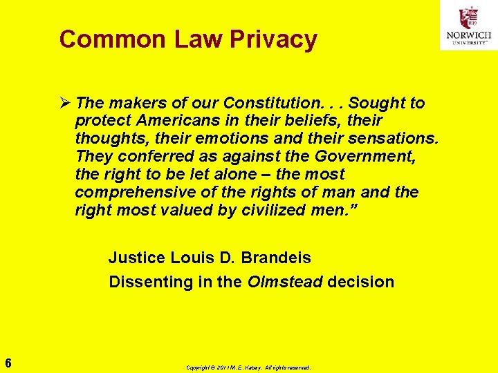 Common Law Privacy Ø The makers of our Constitution. . . Sought to protect