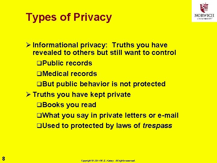 Types of Privacy Ø Informational privacy: Truths you have revealed to others but still