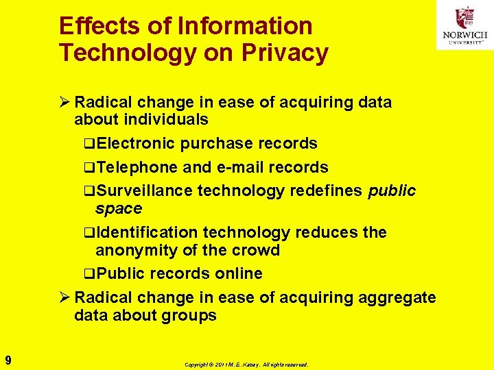 Effects of Information Technology on Privacy Ø Radical change in ease of acquiring data