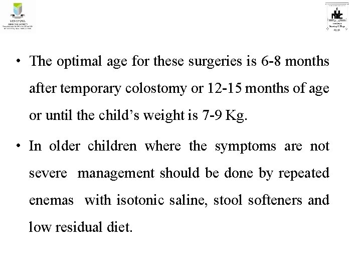  • The optimal age for these surgeries is 6 -8 months after temporary