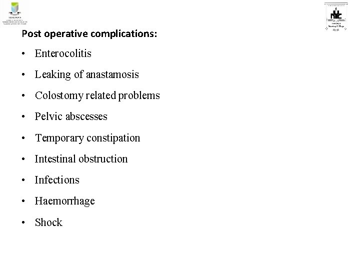Post operative complications: • Enterocolitis • Leaking of anastamosis • Colostomy related problems •