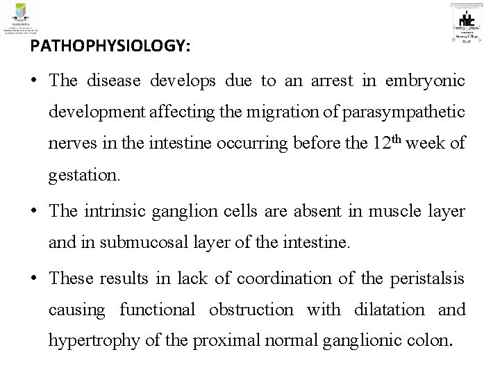 PATHOPHYSIOLOGY: • The disease develops due to an arrest in embryonic development affecting the