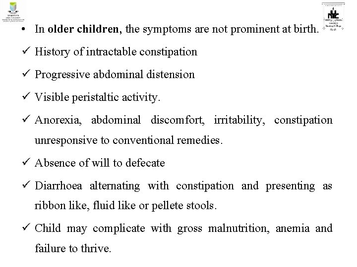  • In older children, the symptoms are not prominent at birth. ü History