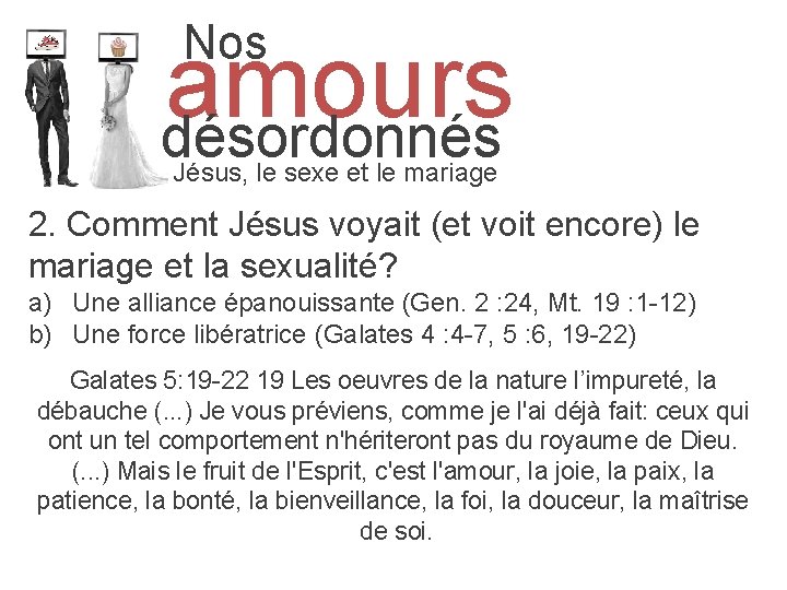  Nos amours désordonnés Jésus, le sexe et le mariage 2. Comment Jésus voyait