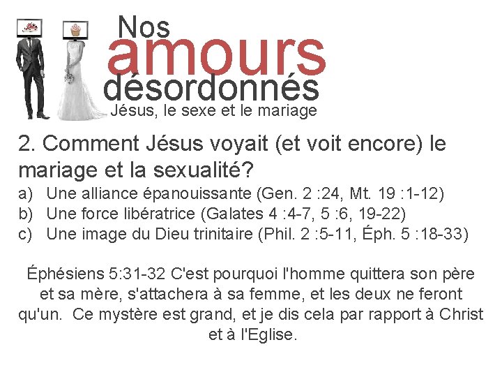  Nos amours désordonnés Jésus, le sexe et le mariage 2. Comment Jésus voyait