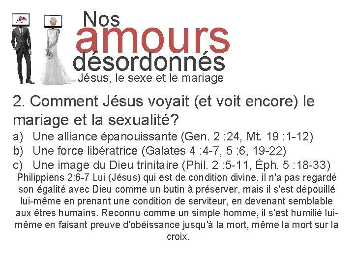  Nos amours désordonnés Jésus, le sexe et le mariage 2. Comment Jésus voyait