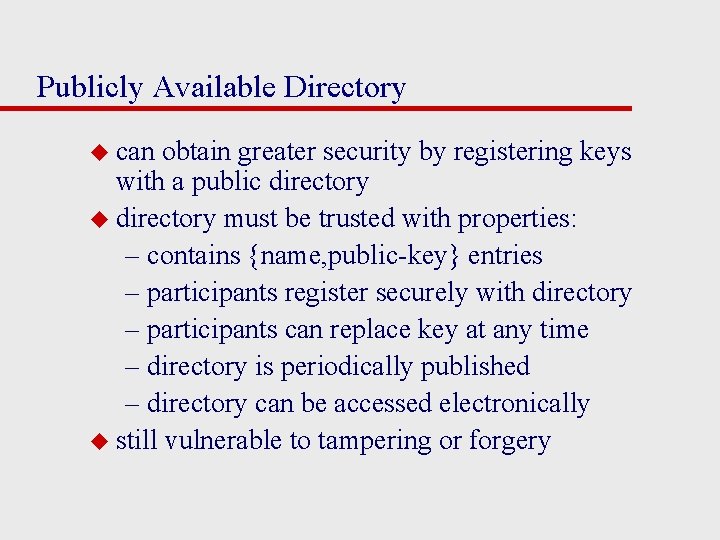 Publicly Available Directory u can obtain greater security by registering keys with a public