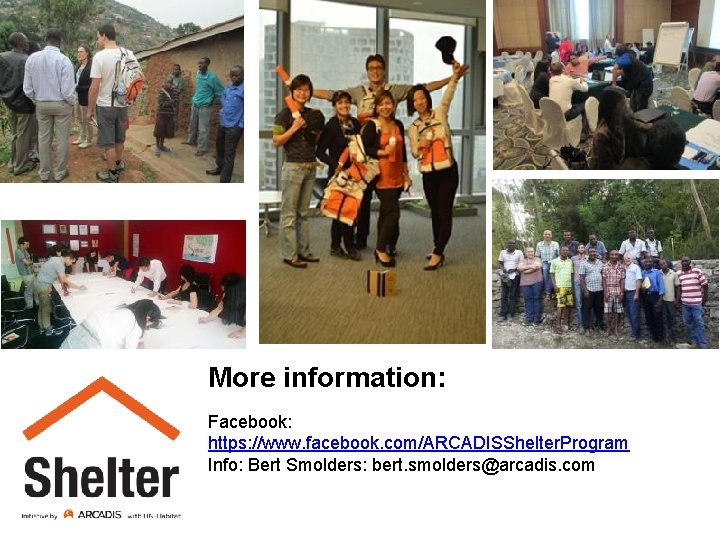 More information: Facebook: https: //www. facebook. com/ARCADISShelter. Program Info: Bert Smolders: bert. smolders@arcadis. com