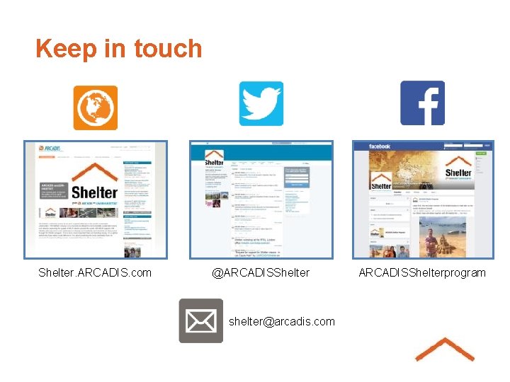 Keep in touch Shelter. ARCADIS. com @ARCADISShelter shelter@arcadis. com ARCADISShelterprogram 