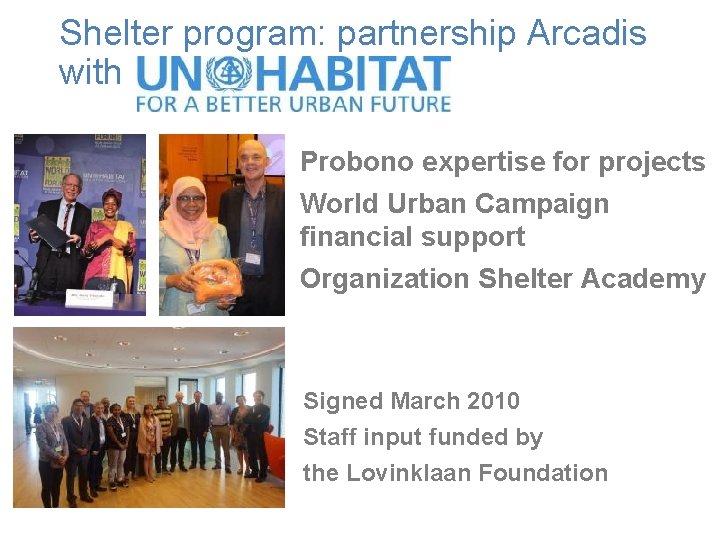 Shelter program: partnership Arcadis with • Probono expertise for projects • World Urban Campaign