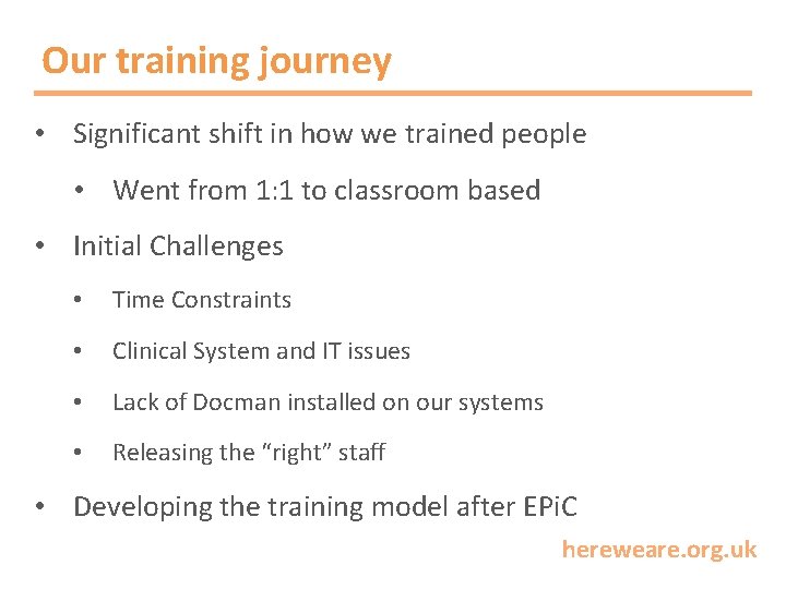 Our training journey • Significant shift in how we trained people • Went from